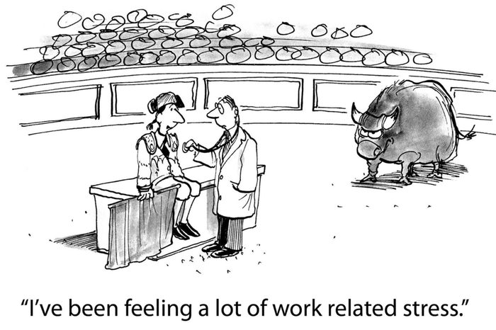The matador is in a very high stress job situation and says to his doctor, "I've been feeling a lot of work related stress".
