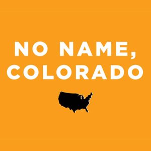 Text in bold white letters reads â€œNO NAME, COLORADOâ€ above a black silhouette of the USA on an orange background.