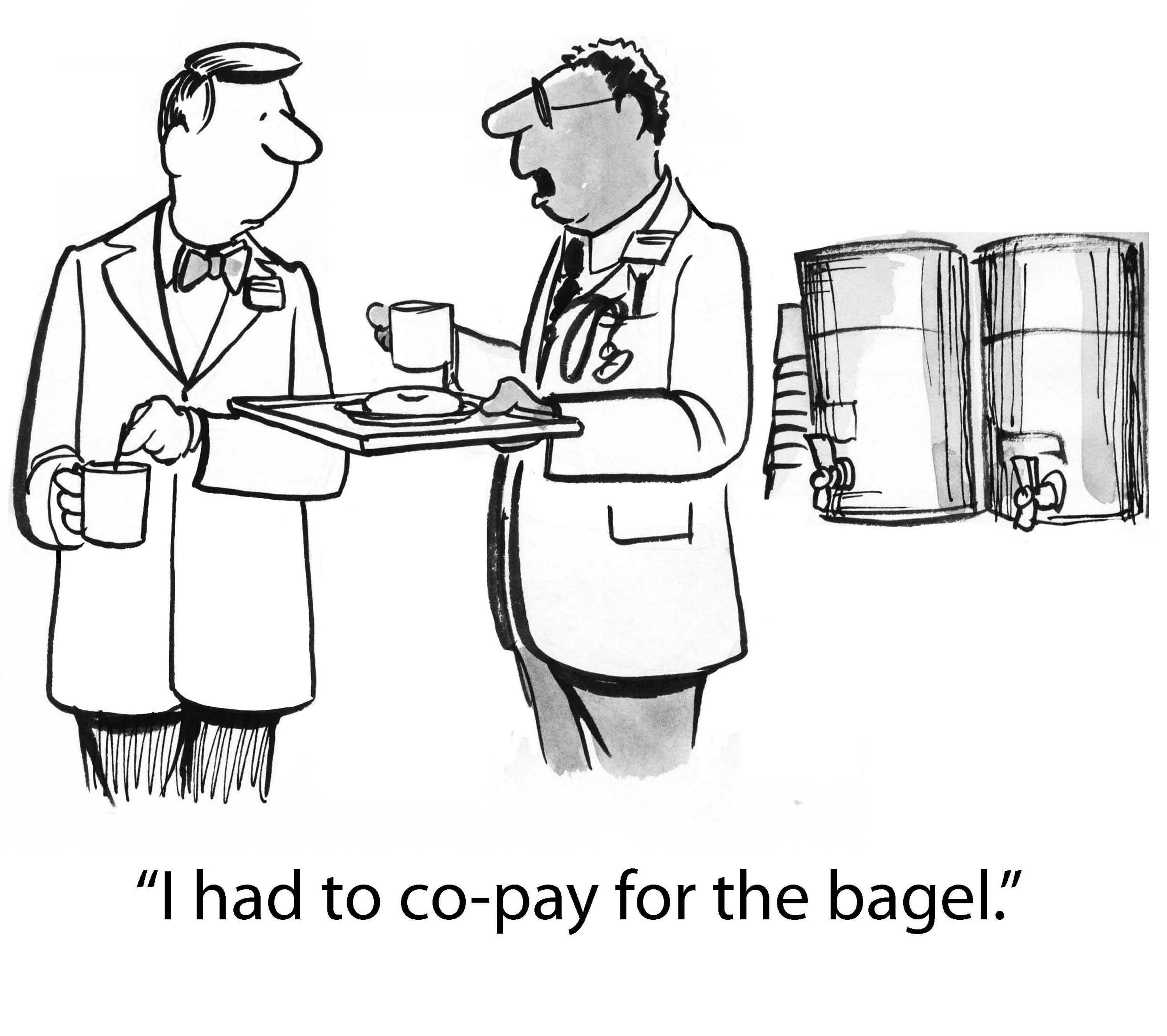 Two doctors converse, holding coffee mugs, near beverage dispensers. One holds a tray with a bagel. The caption reads, â€œI had to co-pay for the bagel.â€