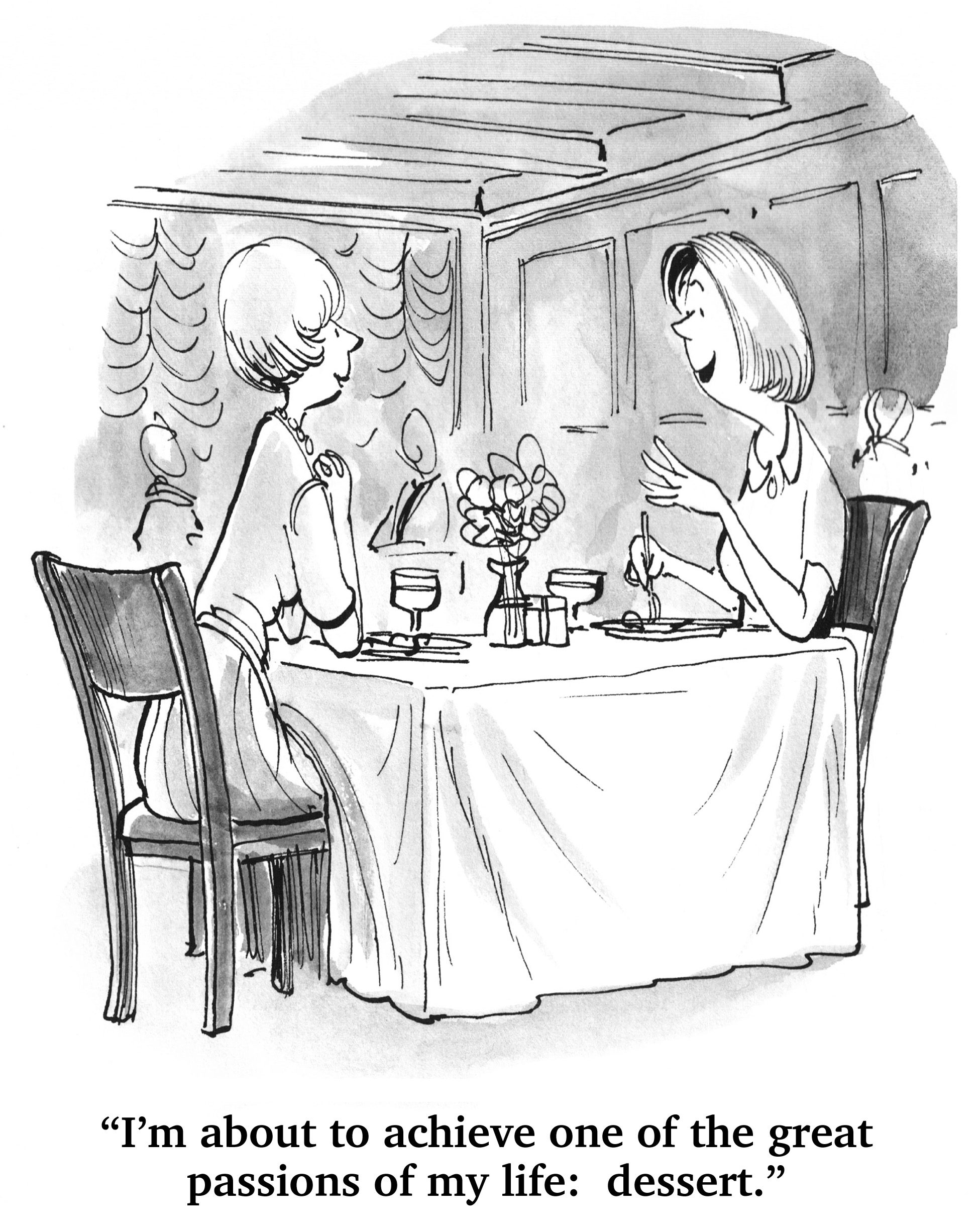 Two women sit at a restaurant table, conversing cheerfully. Wine glasses and a flower vase are placed on the table. Text: "I'm about to achieve one of the great passions of my life: dessert."