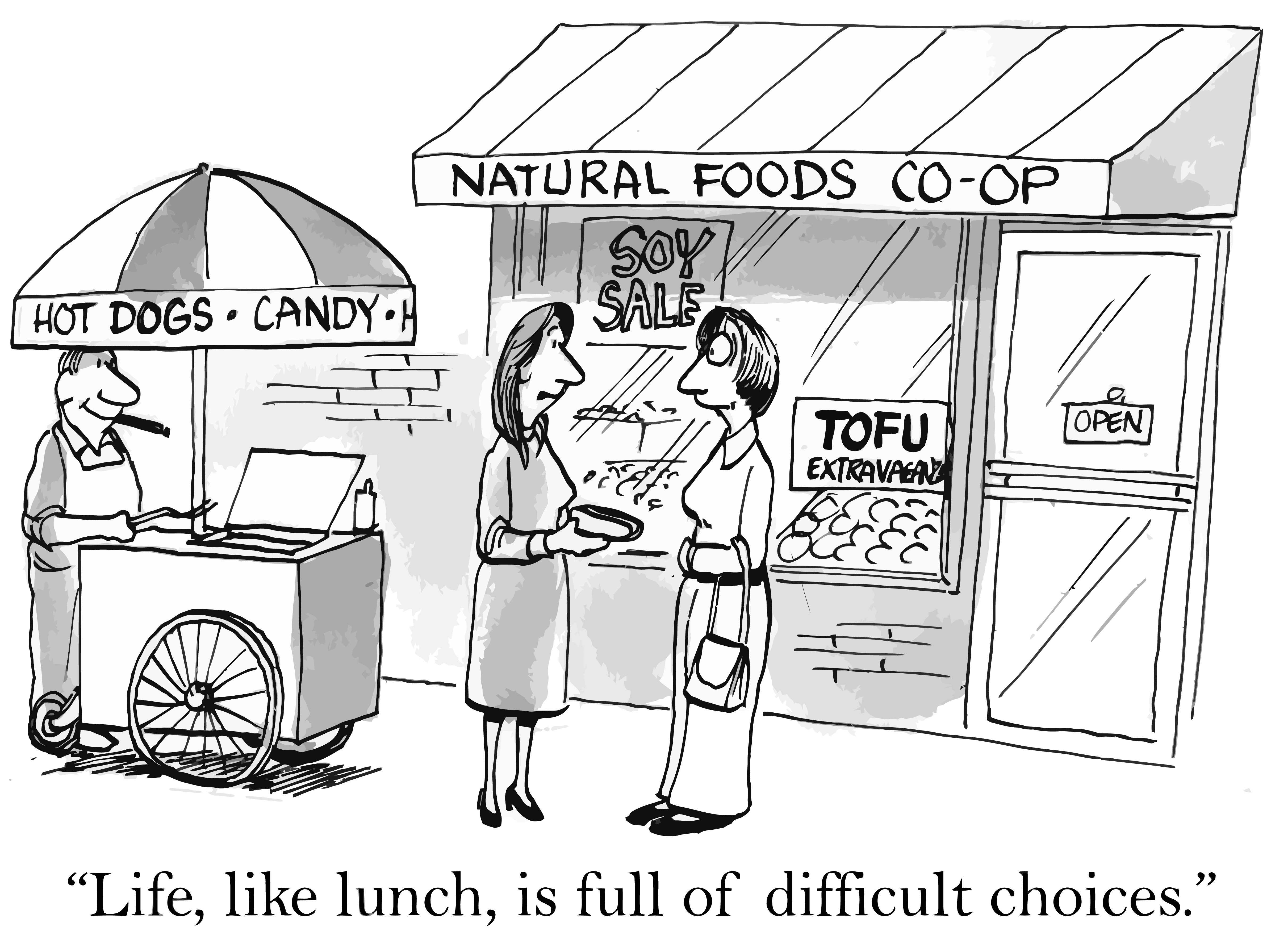 Hot dog vendor serves a customer outside a Natural Foods Co-op. Text reads, â€œLife, like lunch, is full of difficult choices.â€