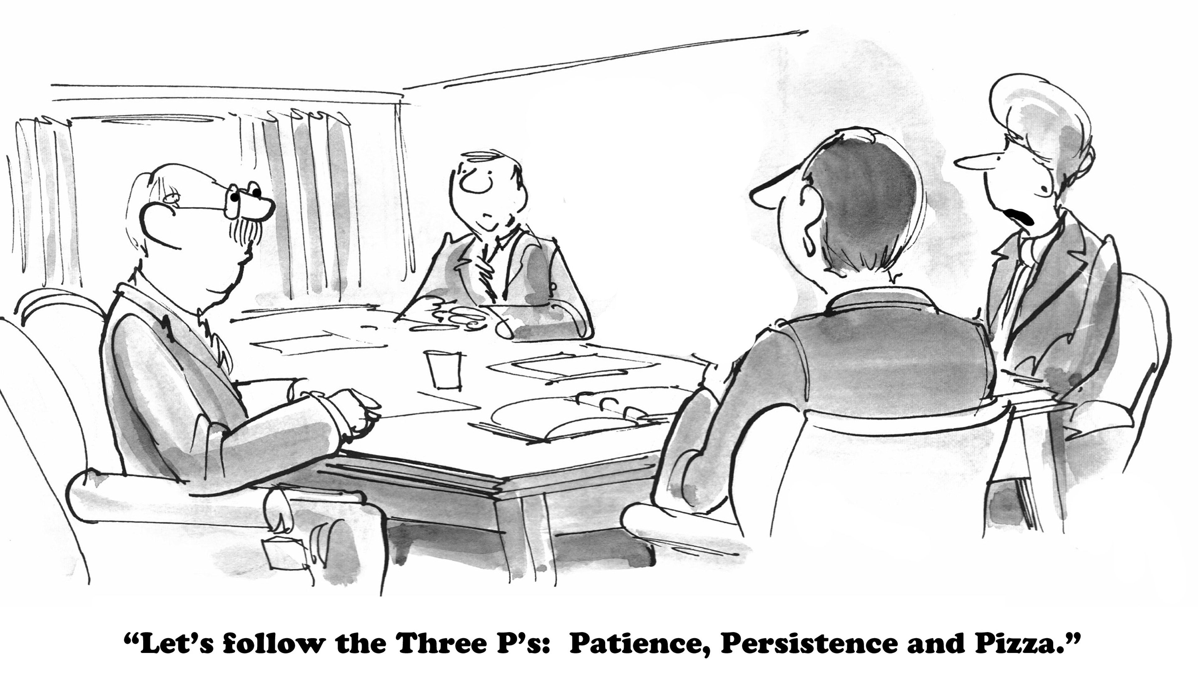 Four people sit discussing at a conference table. Text: "Letâ€™s follow the Three Pâ€™s: Patience, Persistence and Pizza."