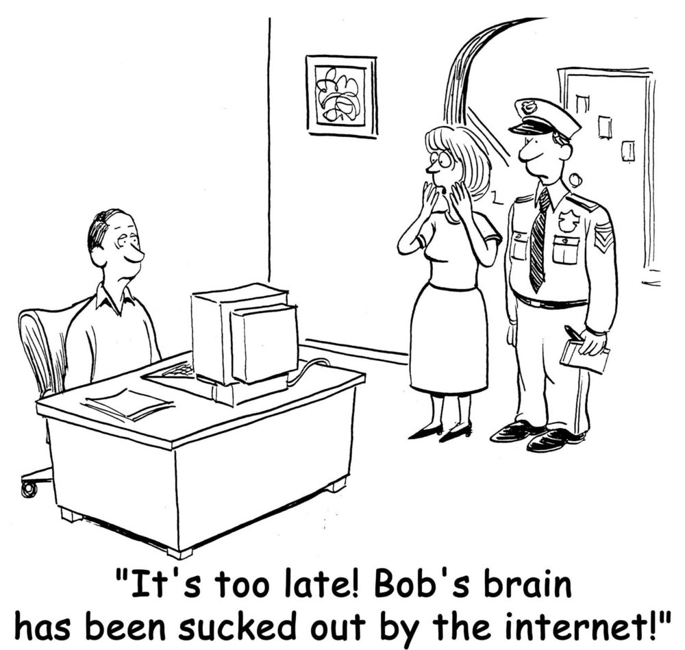 Man sits smiling at computer; concerned woman and officer stand nearby in room. Text reads: "It's too late! Bob's brain has been sucked out by the internet!"