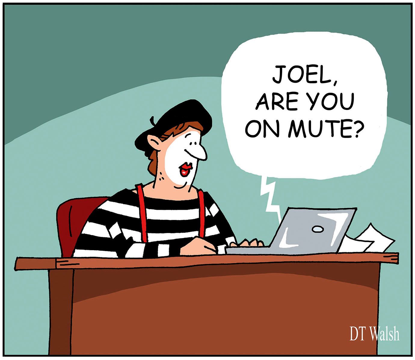 Mime looks at a laptop, sitting at a desk, with a speech bubble saying, "Joel, are you on mute?"