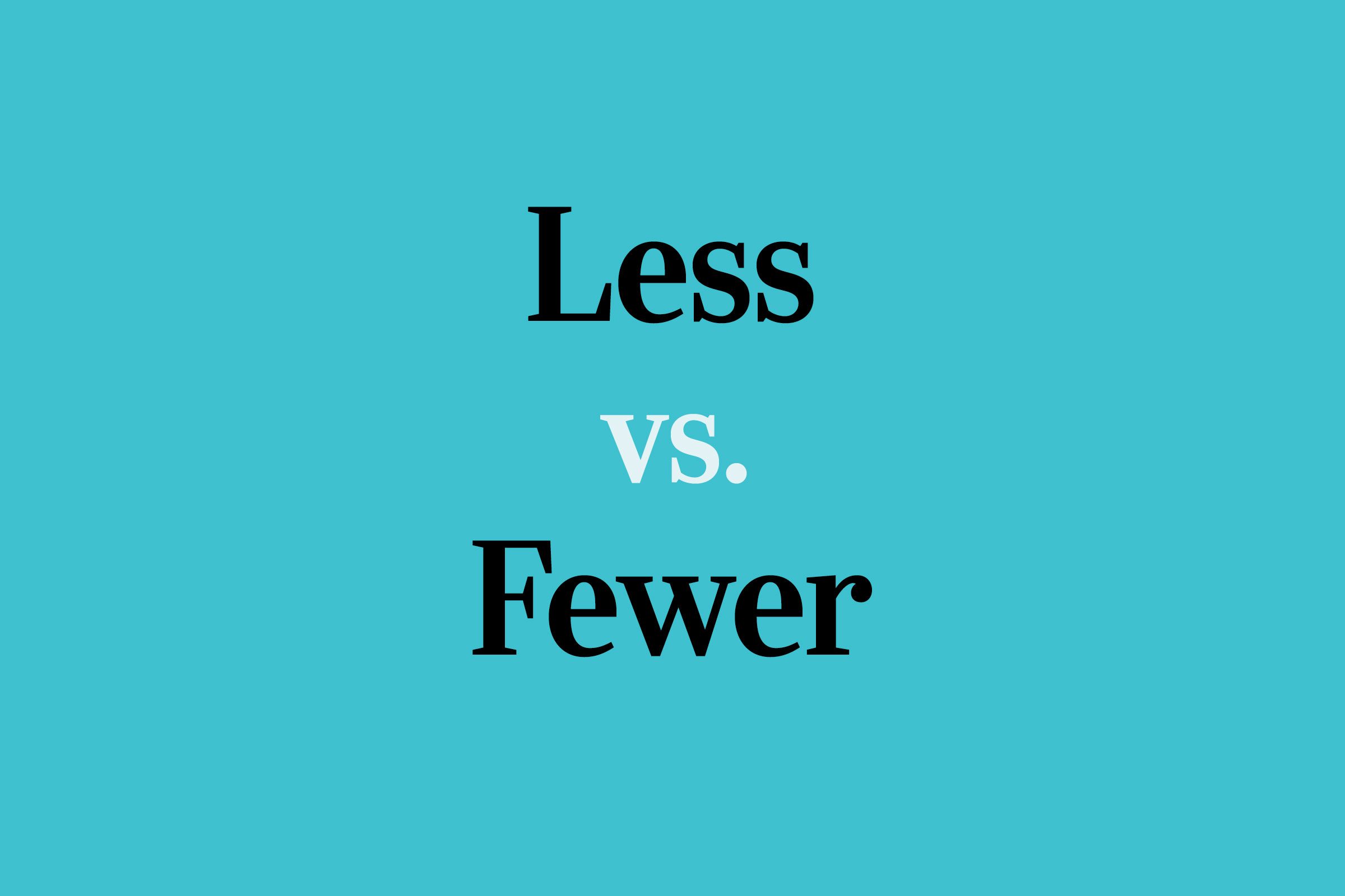 This Is the Real Difference Between “Less” and “Fewer”