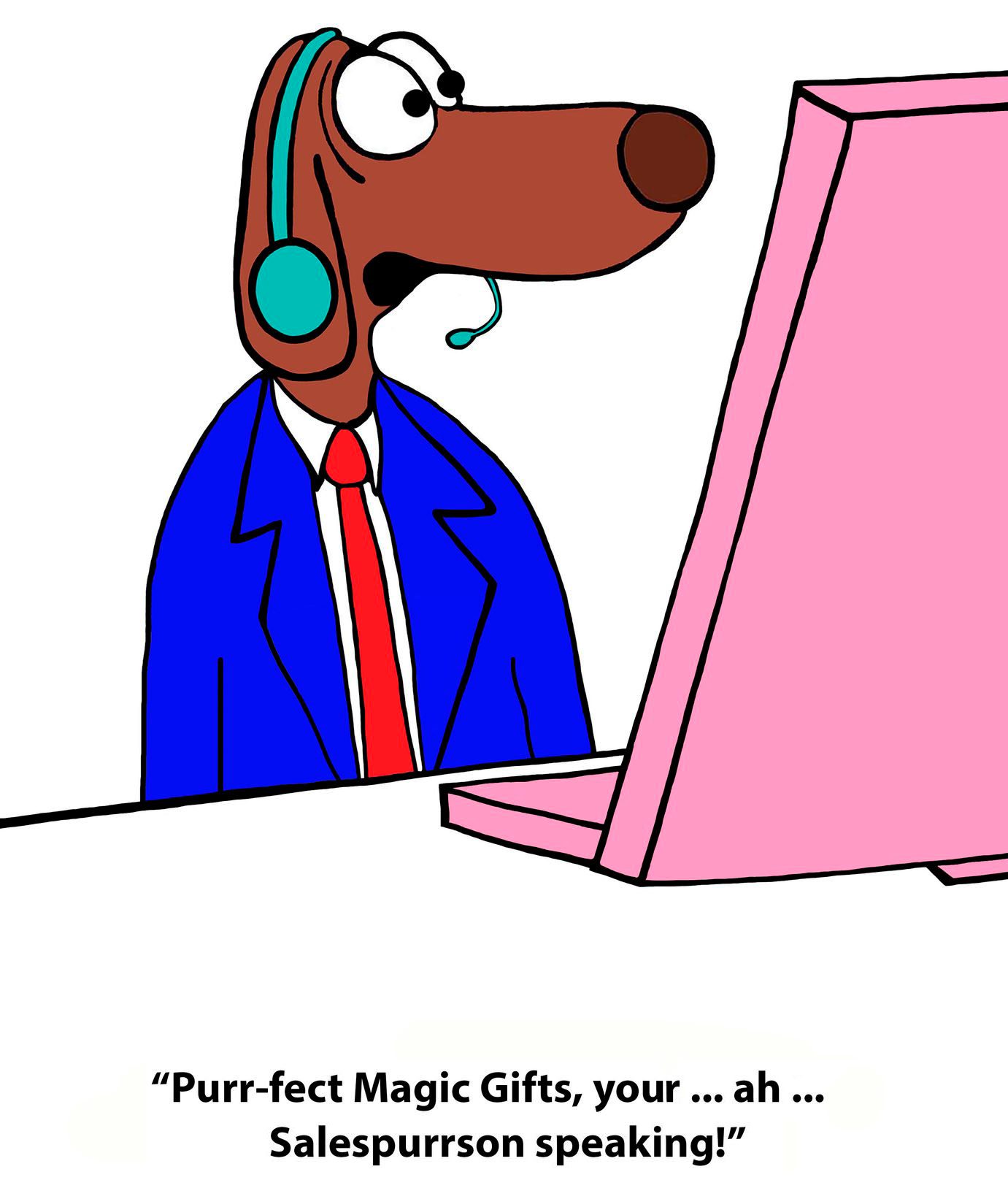 Dog with headset speaks at computer, wearing a blue suit. Text below: â€œPurr-fect Magic Gifts, your ... ah ... Salespurrson speaking!â€