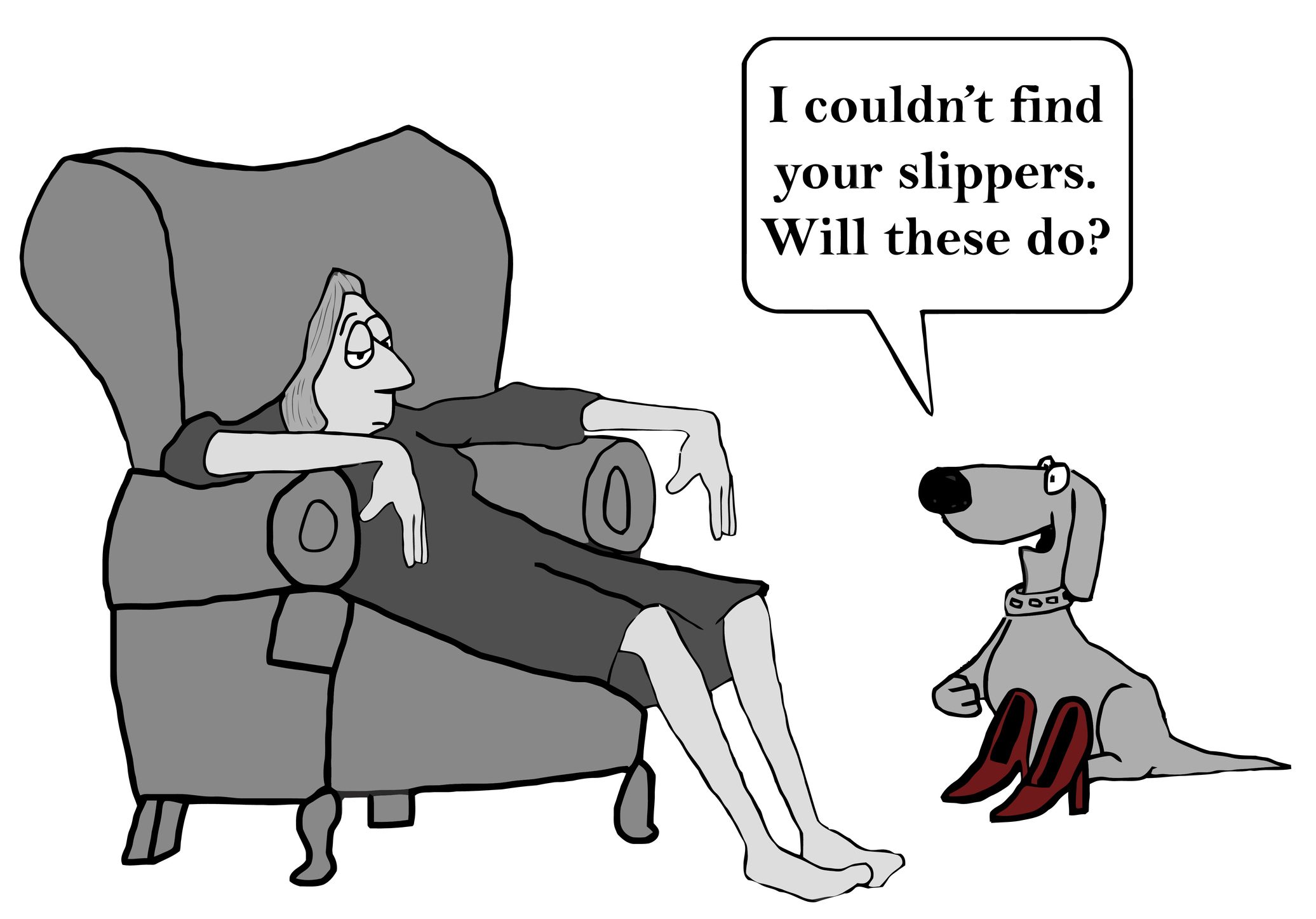 A dog offers red high heel shoes to a relaxed person in an armchair, saying, "I couldnâ€™t find your slippers. Will these do?"