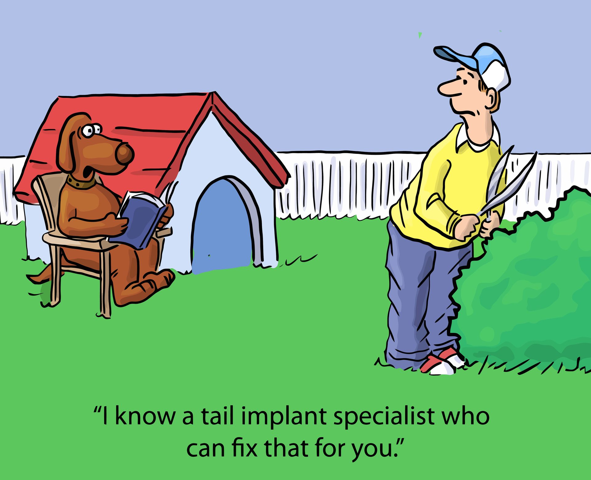 Dog reads book by doghouse; man trims bushes nearby. Text: â€œI know a tail implant specialist who can fix that for you.â€