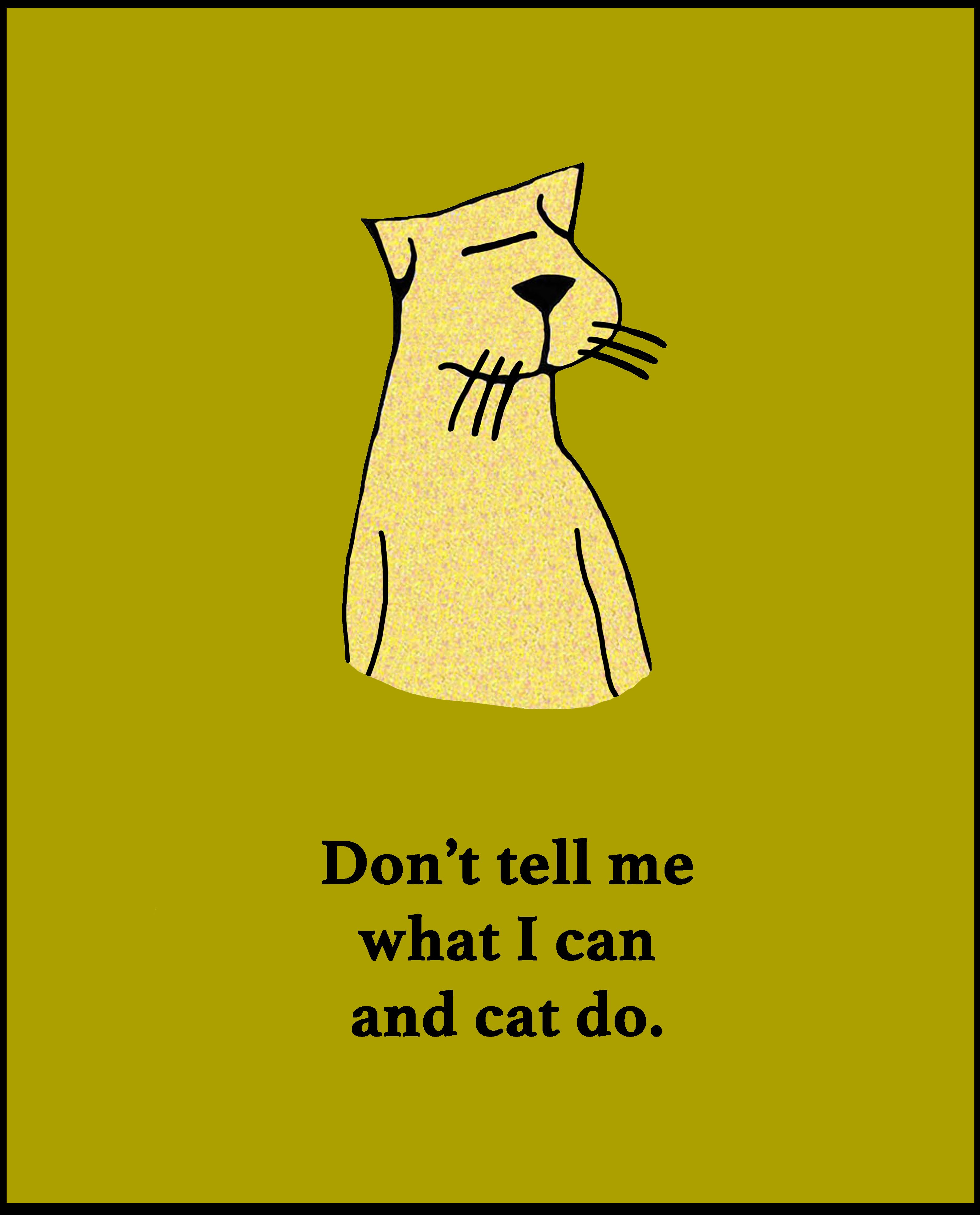 Cartoon cat stands calmly against a green background. Text reads: "Don't tell me what I can and cat do."