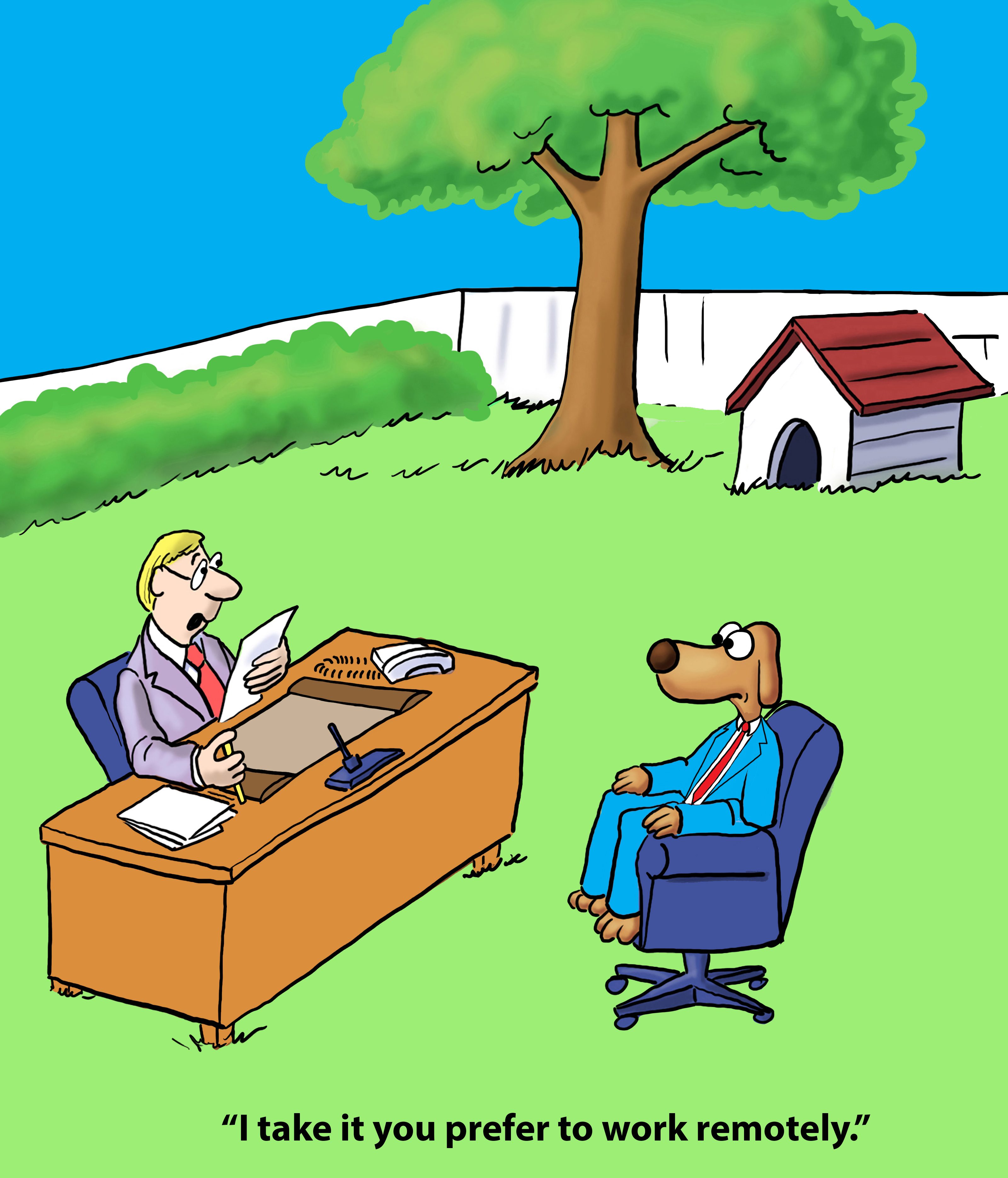 Dog sits in a chair, wearing a suit, interviewed by a man outdoors near a tree and doghouse. Text: "I take it you prefer to work remotely."