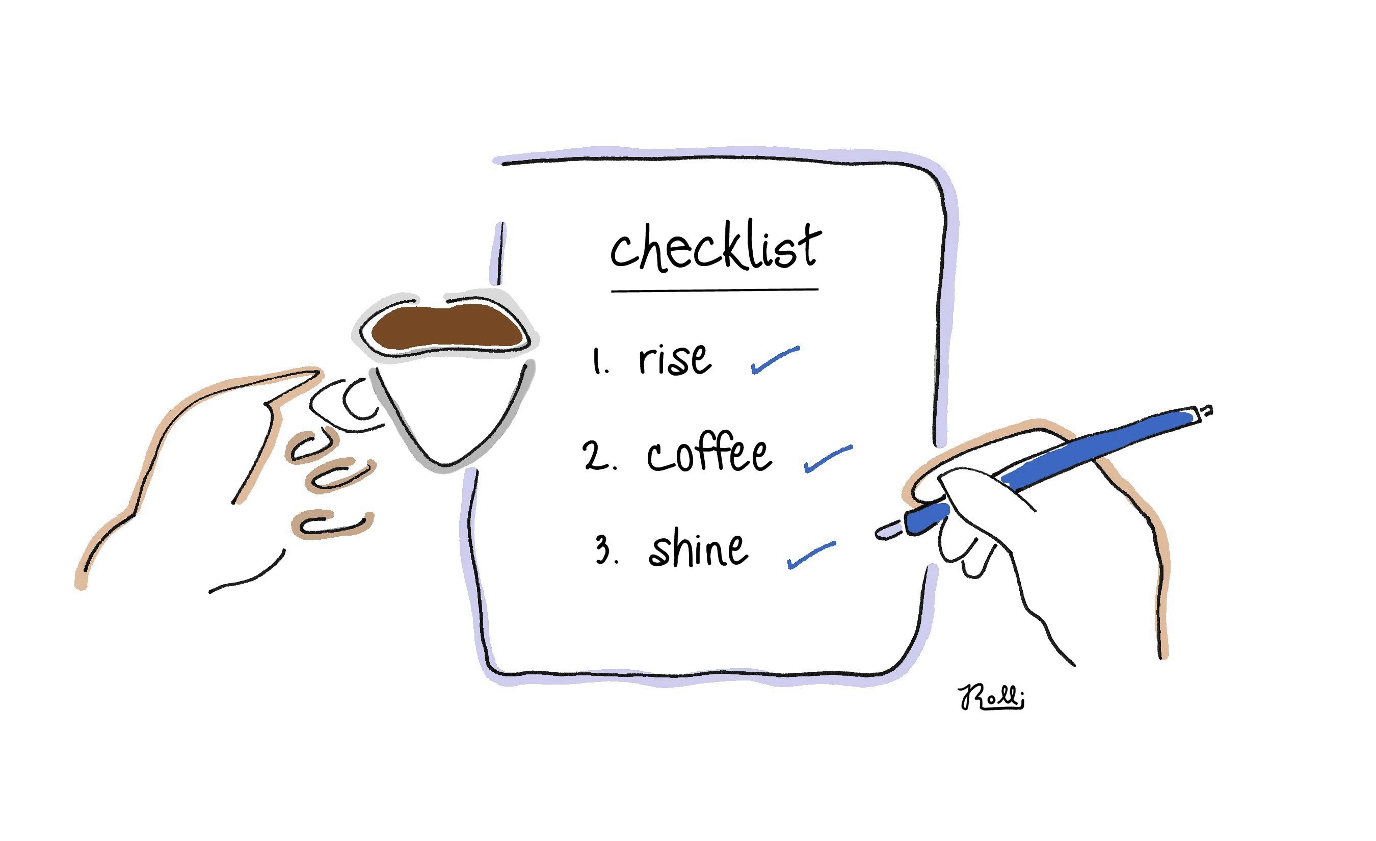 Checklist includes "1. rise," "2. coffee," "3. shine," each with checkmarks. A hand holds coffee, another checks boxes with a pen.