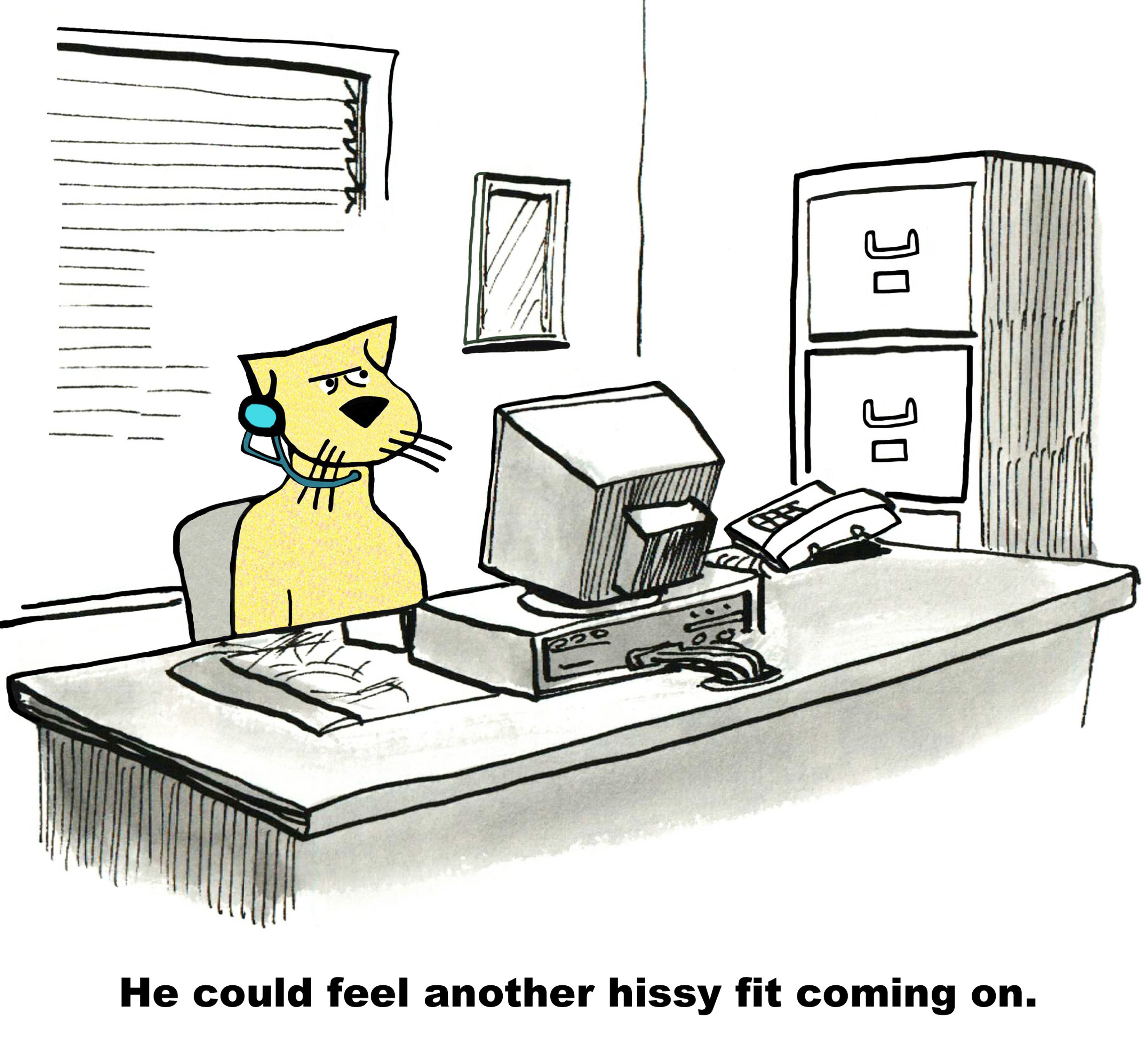 Cartoon cat wearing a headset sits at a desk with a computer, looking frustrated in an office setting. Caption: "He could feel another hissy fit coming on."