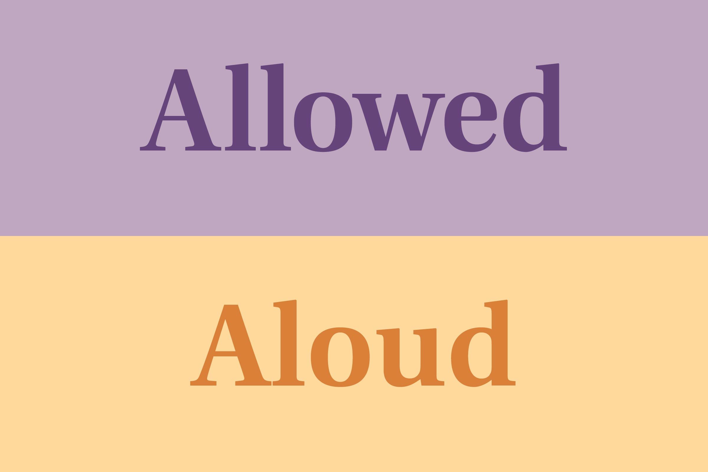 Allowed vs. aloud