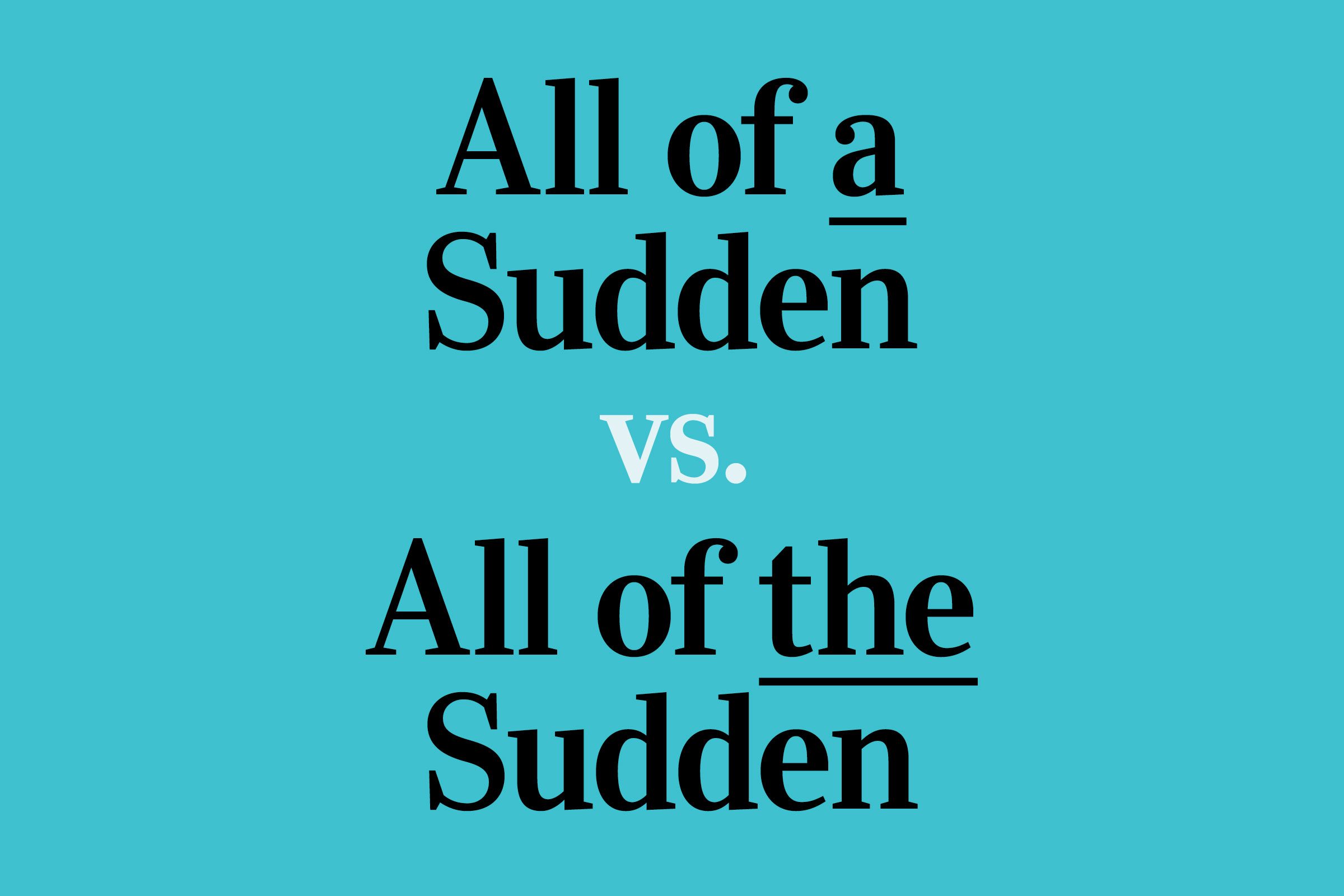 All of a Sudden vs. All of the Sudden: Which Is Correct?