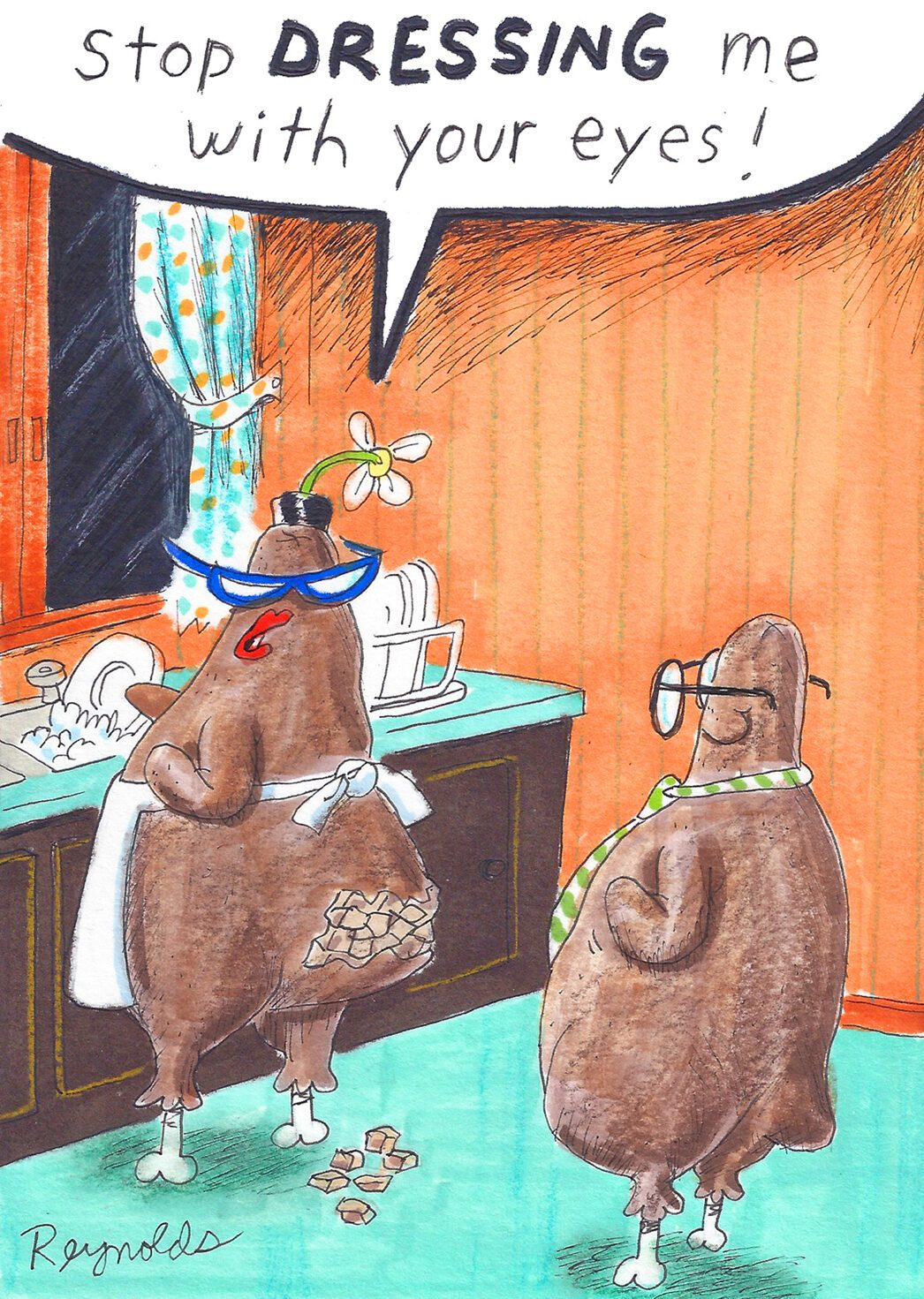 Two anthropomorphic turkeys stand in a kitchen. One wears glasses and apron, washing dishes, and says, "stop DRESSING me with your eyes!"