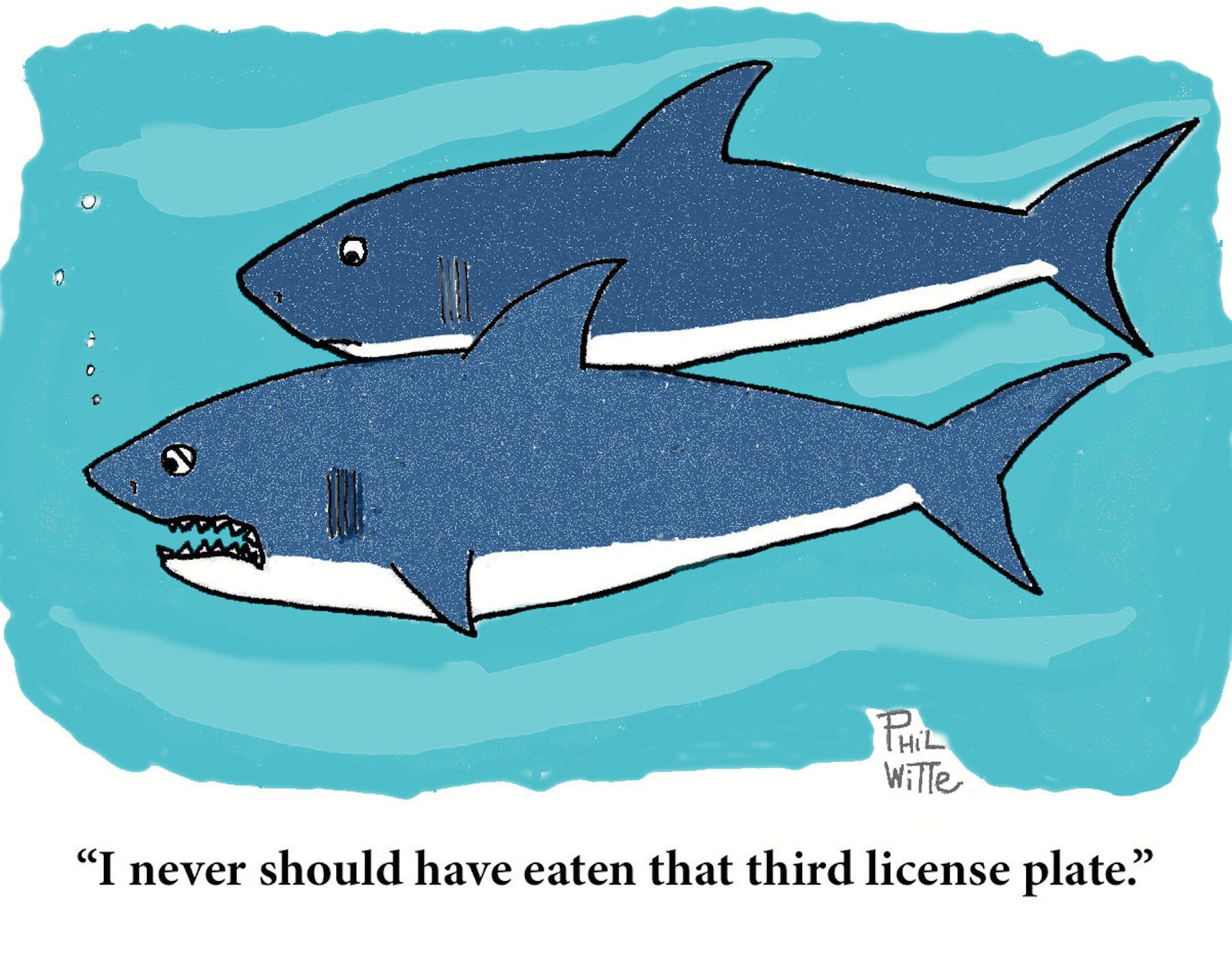 Two cartoon sharks swim; one looks distressed. Text reads, â€œI never should have eaten that third license plate.â€