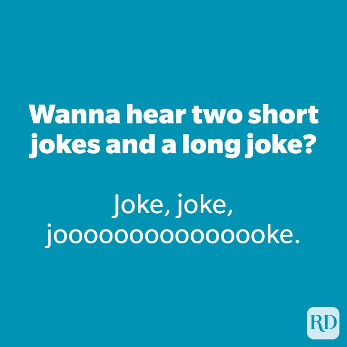 Wanna hear two short jokes and a long joke?