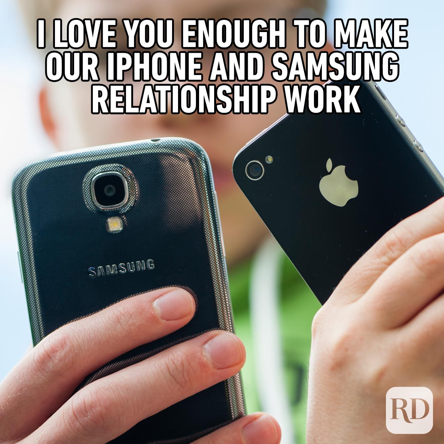 Two different phones beside each other. Meme text: I love you enough to make our iPhone and Samsung relationship work