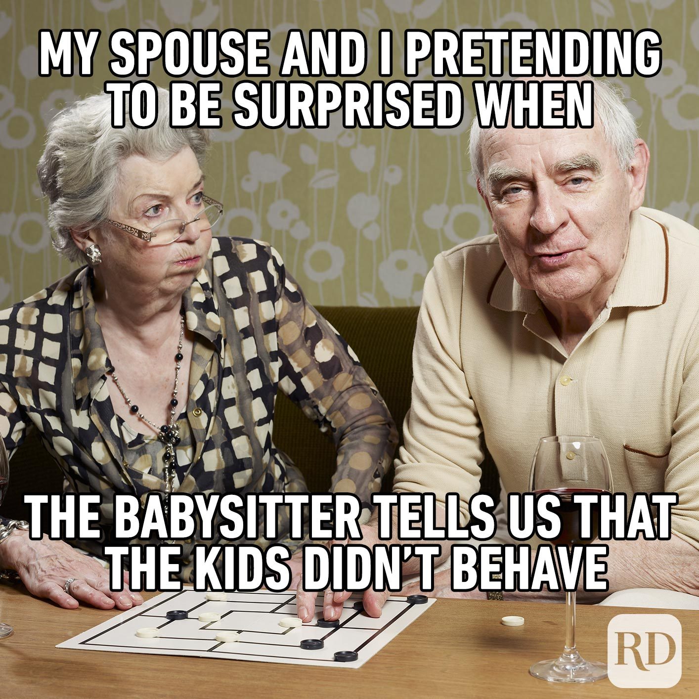 Two shocked-looking adults. Meme text: My spouse and I pretending to be surprised when the babysitter tells us that the kids didn’t behave