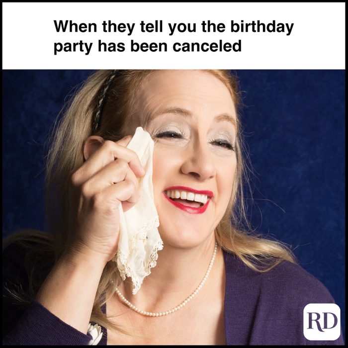 When they tell you the birthday party has been canceled