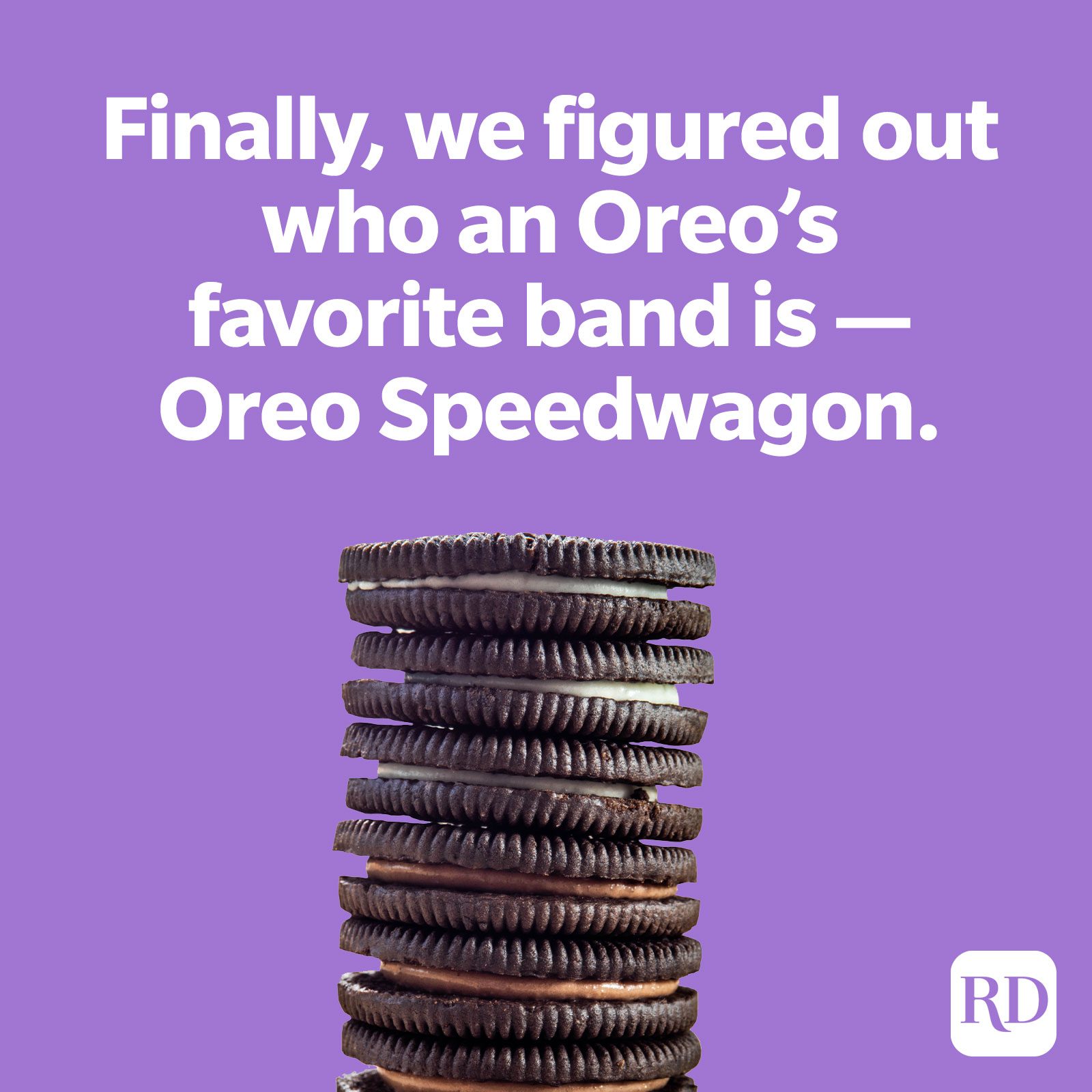 1. Finally, we figured out who an Oreo's favorite band is—Oreo Speedwagon.