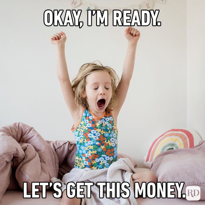 Okay, I’m Ready. Let’s Get This Money.
