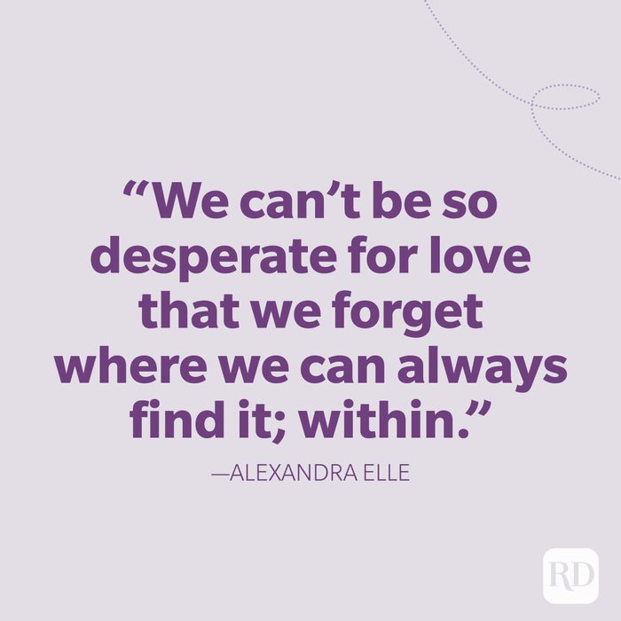 20 We Can't Be So Desperate For Love That We Forget Where We Can Always Find It; Within