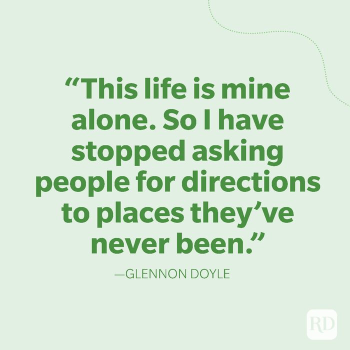 31-This life is mine alone. So I have stopped asking people for directions to places they've never been