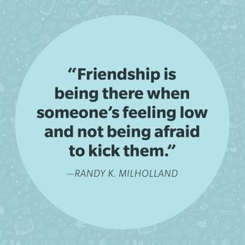 Quote in bold text states, â€œFriendship is being there when someoneâ€™s feeling low and not being afraid to kick them.â€ Light blue patterned background.