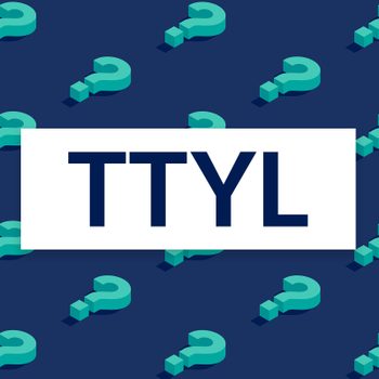 "TTYL" text appears on a white rectangle, overlaying teal question marks on a dark blue background.