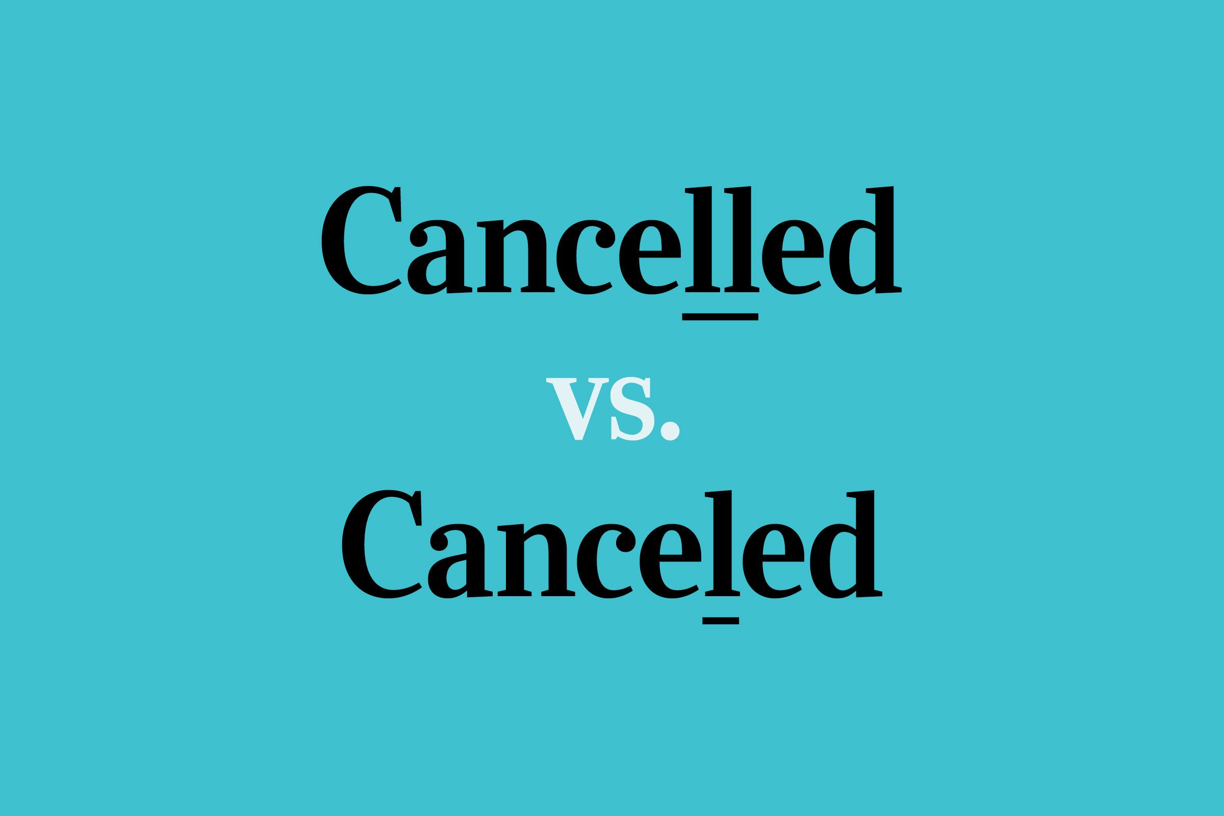 Cancelled vs. Canceled: Which Is Correct?