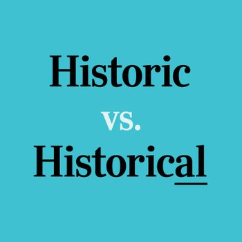 Text displays "Historic vs. Historical" on a bright turquoise background.