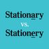 "Stationary" vs. "Stationery": What's the Difference?