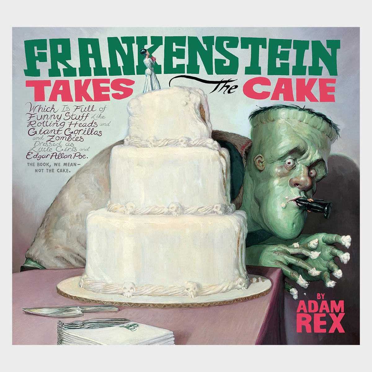 Frankenstein Takes The Cake By Adam Rex 