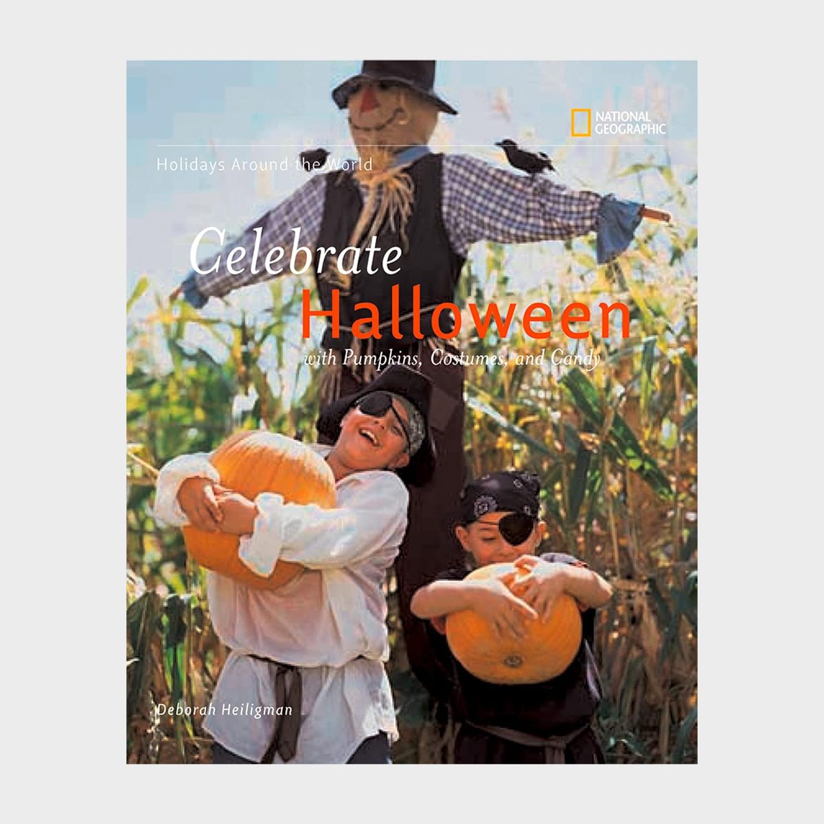 Holidays Around The World Celebrate Halloween with Pumpkins, Costumes And Candy by Deborah Heiligman 