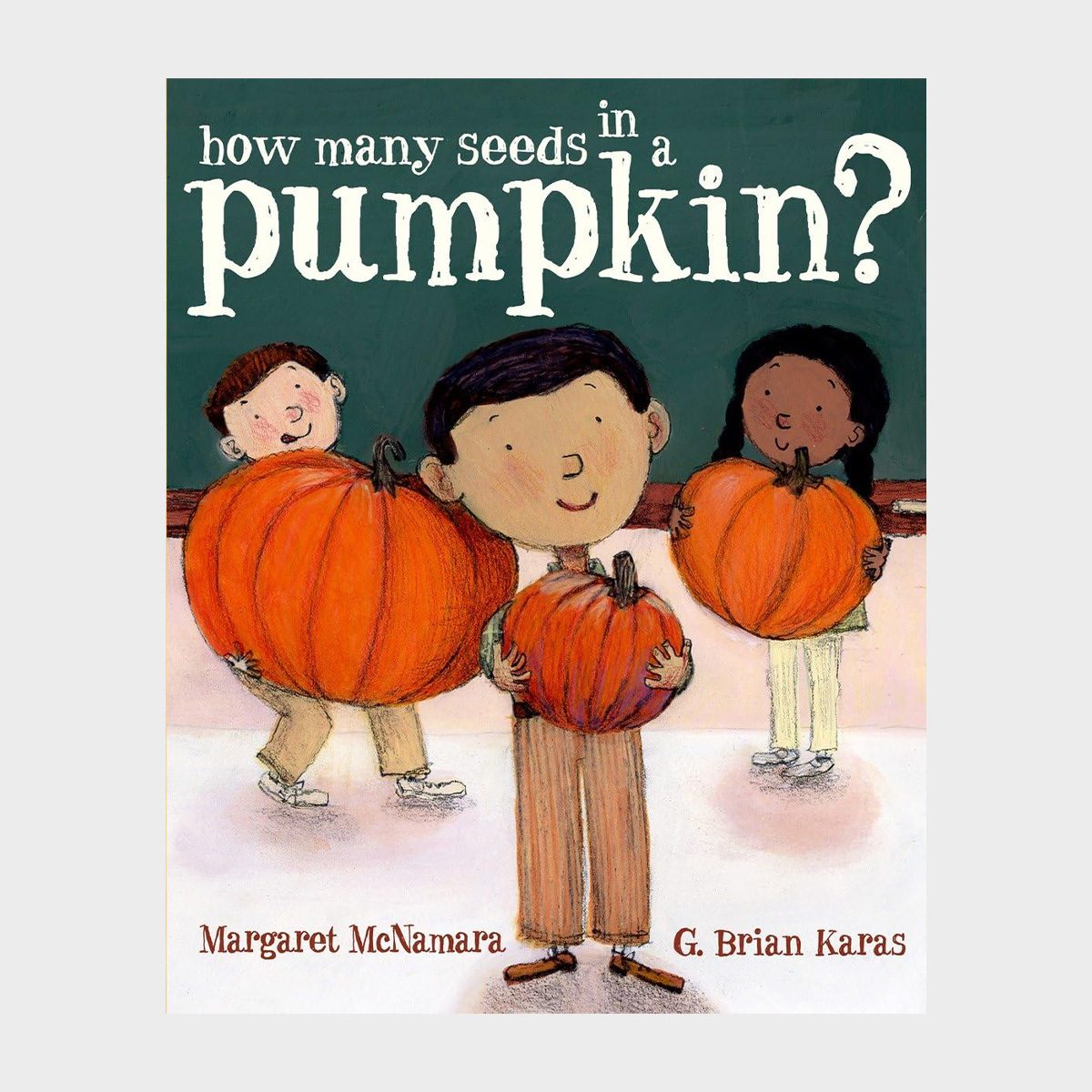 How Many Seeds In A Pumpkin By Margaret Mcnamara And Illustrated By G. Brian Karas 