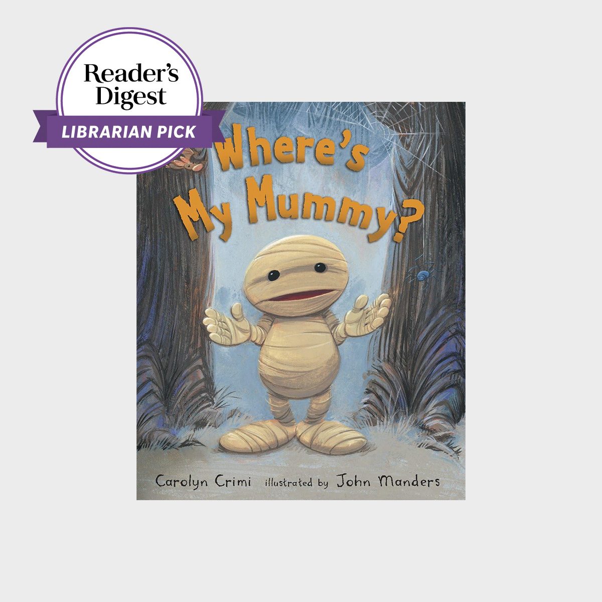Where’s My Mummy  by Carolyn Crimi And Illustrated By John Manders 