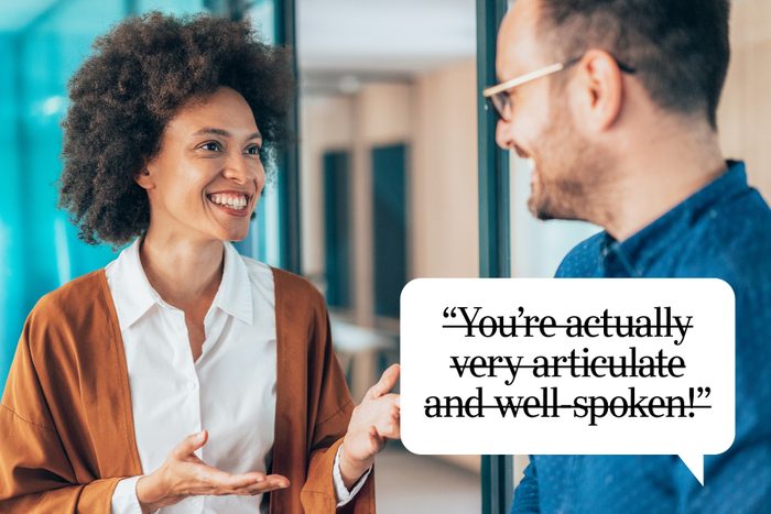 "You’re actually very articulate and well-spoken!" Backhanded Compliments You Didn't Realize Were Insulting