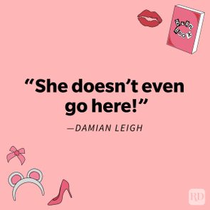 Quote reads, â€œShe doesnâ€™t even go here!â€ by Damian Leigh; surrounded by illustrations of lips, a book, headband, shoe, and bow on pink background.